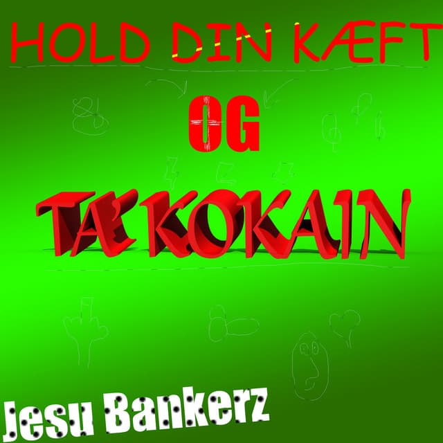 Hold Din Kæft Og Ta' Kokain.