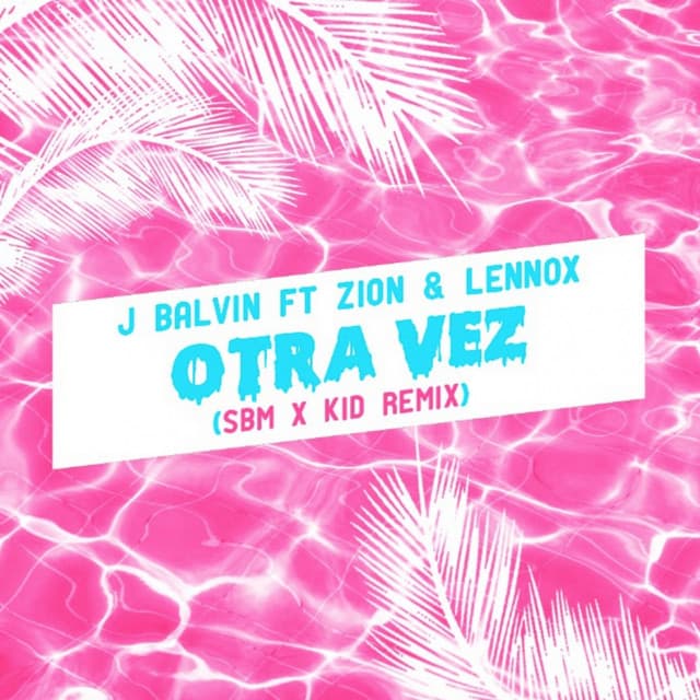 Otra Vez - SBM X KID Remix