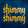 SHIMMY SHIMMY
