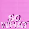 So What (feat. milo)