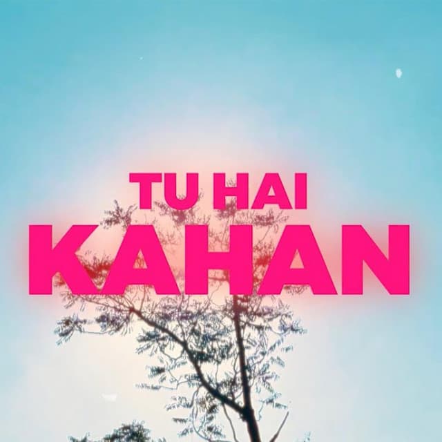 Tu Ha Kahan