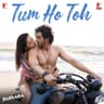 Tum Ho Toh (From "Saiyaara")