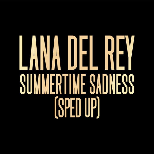 Summertime Sadness - Sped Up