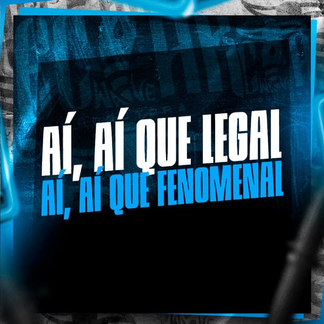 Aí Aí Que Legal Aí Aí Que Fenomenal